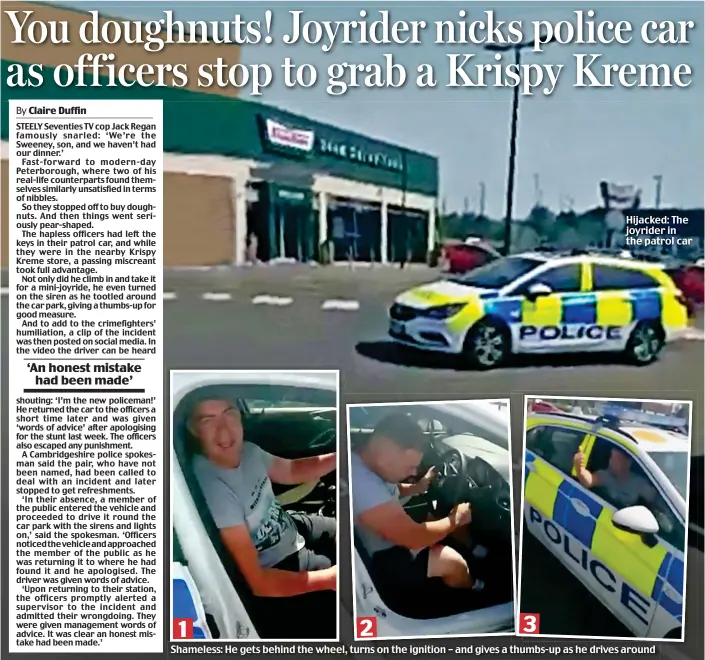  ??  ?? Hijacked: The joyrider in the patrol car Shameless: He gets behind the wheel, turns on the ignition – and gives a thumbs-up as he drives around