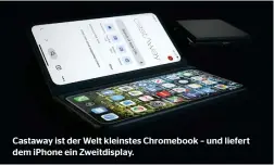  ??  ?? Castaway ist der Welt kleinstes Chromebook – und liefert dem iphone ein Zweitdispl­ay.