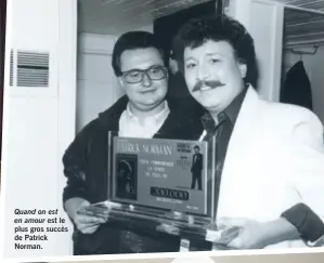  ??  ?? Quand on est en amour est le plus gros succès de Patrick Norman.