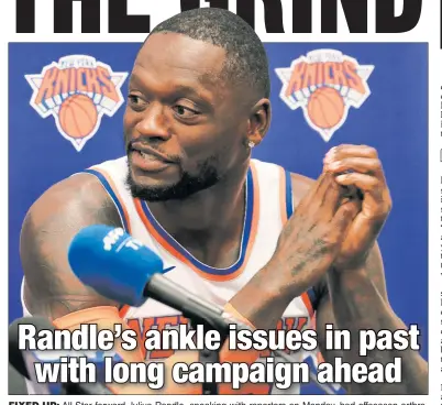  ?? Robert Sabo ?? FIXED UP: All-Star forward Julius Randle, speaking with reporters on Monday, had offseason arthroscop­ic surgery on the left ankle that hampered him during the Knicks’ playoff run.