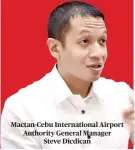  ??  ?? Mactan-Cebu Internatio­nal Airport Authority General Manager Steve Dicdican