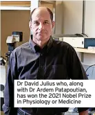 ?? ?? Dr David Julius who, along with Dr Ardem Patapoutia­n, has won the 2021 Nobel Prize in Physiology or Medicine