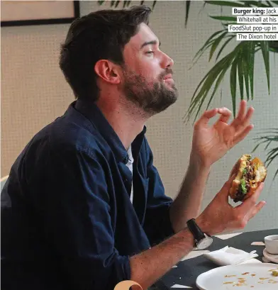  ??  ?? Burger king: Jack. Whitehall at his. FoodSlut pop-up in. The Dixon hotel.