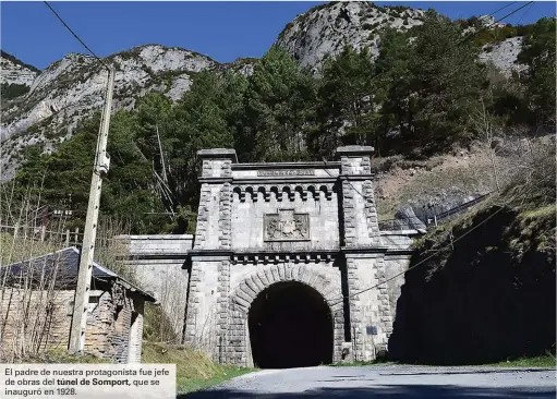  ??  ?? El padre de nuestra protagonis­ta fue jefe de obras del túnel de Somport, que se inauguró en 1928.