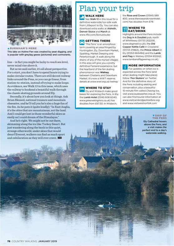  ??  ?? SHIP OF THE FENS Ely Cathedral hovers above the Fens, and a visit makes the perfect end to a day’s waterside walking.