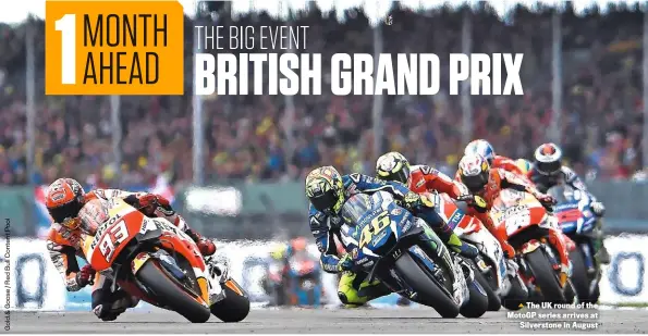  ??  ?? The UK round of the Motogp series arrives at Silverston­e in August