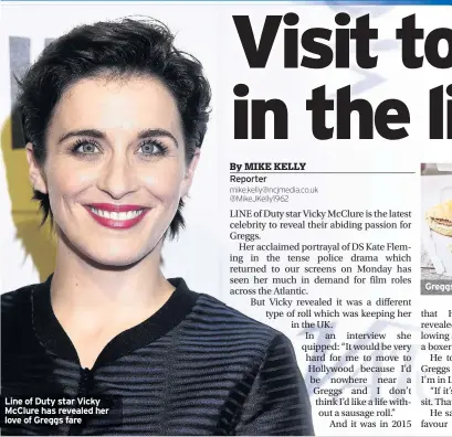  ??  ?? Line of Duty star Vicky McClure has revealed her love of Greggs fare Reporter