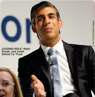  ?? ?? LEADING ROLE: Rishi Sunak; and (inset below) Liz Truss