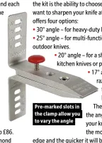  ??  ?? •
•
•
Pre-marked slots in the clamp allow you to vary the angle
•