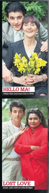  ??  ?? Villain Nick and mum Dot in 1990
Actor John with ex-wife Bridget HELLO MA! LOST LOVE