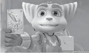  ?? Aperture Media Partners ?? Ratchet is on a mission to become a Galactic Ranger in “Ratchet & Clank.”