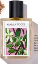  ??  ?? The 7 Virtues Vanilla Woods Eau de Parfum Spray ($88 for 50 mL). For details, see Shopping Guide.