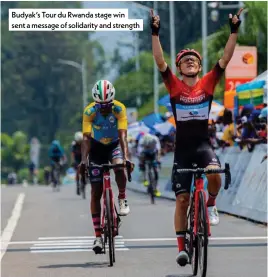  ?? ?? Budyak’s Tour du Rwanda stage win sent a message of solidarity and strength