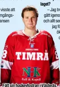  ?? Foto: BILDBYRÅN ?? Fått sin hockeyfost­ran i Västerås.