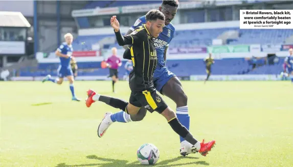  ?? Arron Gent/JMP ?? Bristol Rovers, black kit, were comfortabl­y beaten at Ipswich a fortnight ago