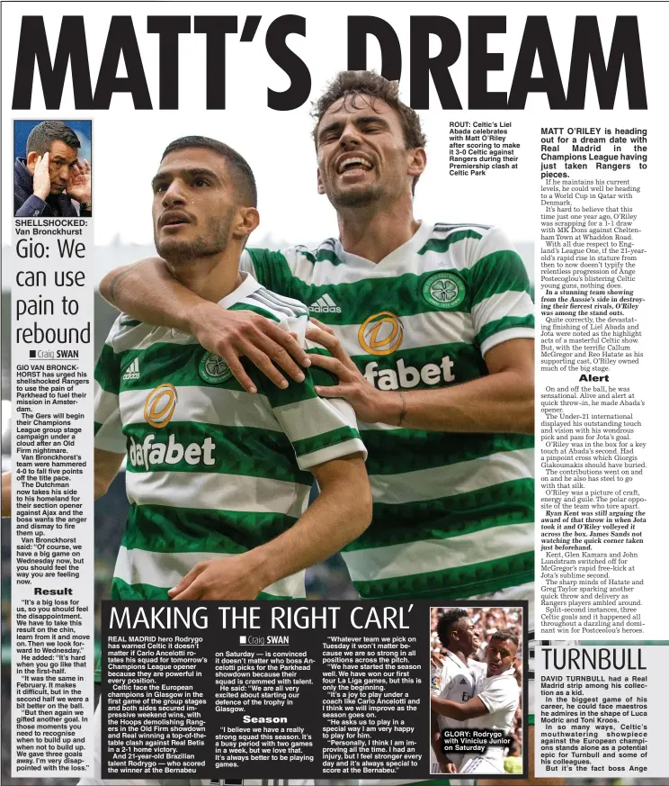  ?? ?? ROUT: Celtic’s Liel Abada celebrates with Matt O’Riley after scoring to make it 3-0 Celtic against Rangers during their Premiershi­p clash at Celtic Park
GLORY: Rodrygo with Vinicius Junior on Saturday
