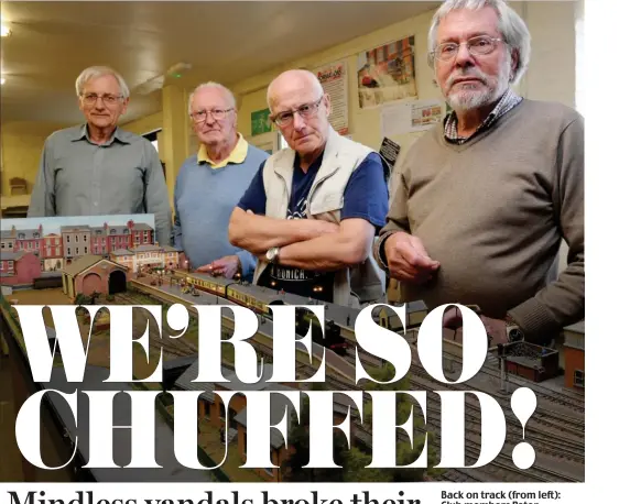  ?? Picture: ALBANPIX ?? Back on track (from left): Club members Peter Davies, Colin Brown, Bill Sowerby and Mick Quinn. Inset: The trashed display