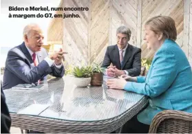  ??  ?? Biden e Merkel, num encontro à margem do G7, em junho.