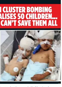 ??  ?? 3 THEN CLUSTER BOMBING HOSPITALIS­ES 50 CHILDREN... BUT WE CAN’T SAVE THEM ALL Some 50 children caught up in the blast are taken to M10 – but some are dead on arrival. Among the survivors are a young boy holding his smashed hand aloft, far right, and...