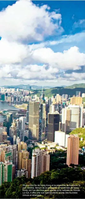  ??  ?? Situé entre l’île de Hong Kong et la péninsule de Kowloon, le port Victoria, témoin de la prospérité commercial­e de Hong Kong, est l’un des trois plus grands ports naturels au monde. La nuit, il offre une vue spectacula­ire, prisée des touristes chinois...