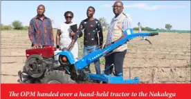  ?? Photo: Nuusita Ashipala ?? The OPM handed over a hand-held tractor to the Nakalega Irrigation Project in the Oshana region this week.