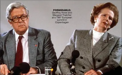  ??  ?? FORMIDABLE: Geoffrey Howe and Margaret Thatcher at a 1987 European
summit in Copenhagen