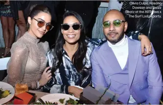  ??  ?? Olivia Culpo, Rosario
Dawson and Swizz Beatz at the ARTnews x
The Surf Lodge party.