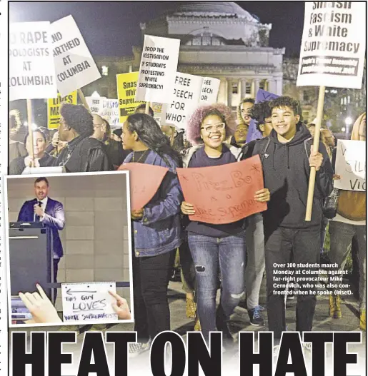  ??  ?? Andrew Keshner Over 100 students march Monday at Columbia against far-right provocateu­r Mike Cernovich, who was also confronted when he spoke (inset).