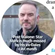  ??  ?? Post Malone: Star Mark is much-missed by his ex-Dales cast mates