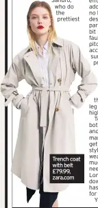  ??  ?? Trench coat with belt £79.99, zara.com