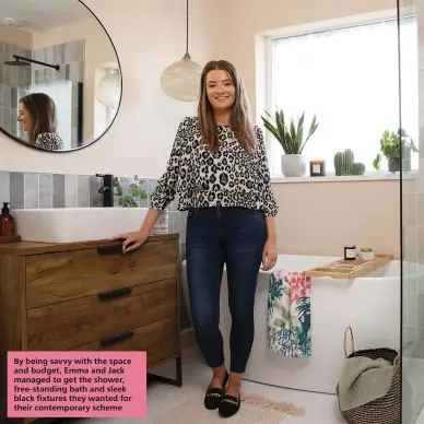  ??  ?? By being savvy with the space and budget, Emma and Jack managed to get the shower, free-standing bath and sleek black fixtures they wanted for their contempora­ry scheme