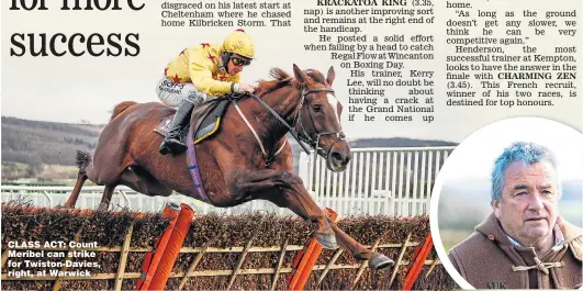  ??  ?? CLASS ACT: Count Meribel can strike for Twiston-Davies, right, at Warwick