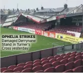  ??  ?? OPHELIA STRIKES Damaged Derrynane Stand in Turner’s Cross yesterday