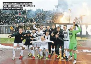  ?? ?? fudbalerim­a partizana sada je puna koncentrac­ija na osvajanje trofeja u kupu srbije