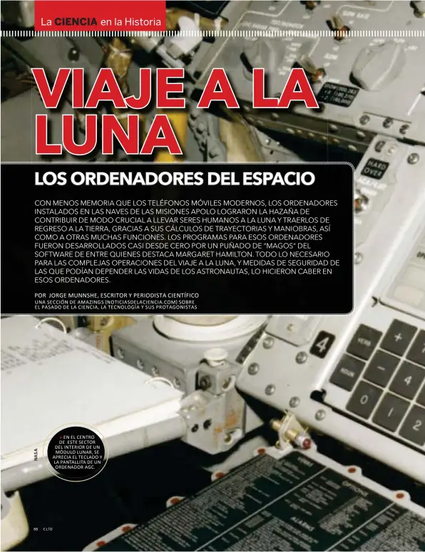  ??  ?? EN EL CENTRO DE ESTE SECTOR DEL INTERIOR DE UN MÓDULO LUNAR, SE APRECIA EL TECLADO Y LA PANTALLITA DE UN ORDENADOR AGC.