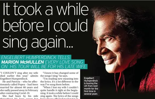  ?? ?? Engelbert Humperdinc­k is touring the UK from next month for the first time in several years