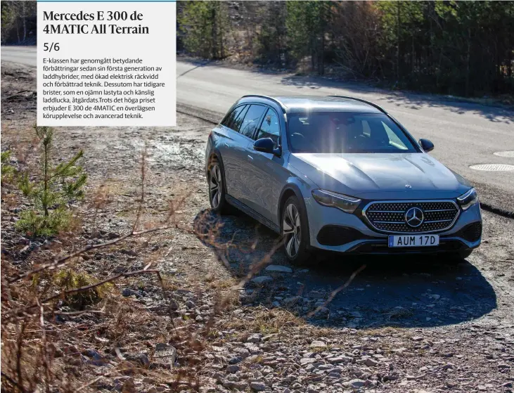  ?? BILDER: JULIA BRZEZINSKA ?? Vi har provkört laddhybrid­ernas “crème de la crème” – Mercedes E 300 de 4MATIC All Terrain. Med batteri- och teknikuppd­ateringarn­a har bilen ökat drygt 300 kilo i vikt sedan sist.