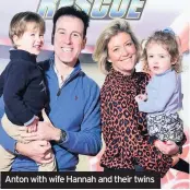  ??  ?? Anton with wife Hannah and their twins