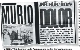  ?? ?? MOMENTOS. La muerte de Perón es una de las tantas fechas en las que también se dio por muerto al peronismo.