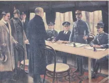  ??  ?? Armistice signed by Germany and the Allies in Marshal Foch’s railway coach at Compiègne on this day in 1918