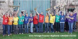  ??  ?? Eine fetzige Frauen-bigband: GROOVE SISTAZ