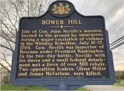  ?? ?? The current historical marker at the site of John Neville’s home called Bower Hill.