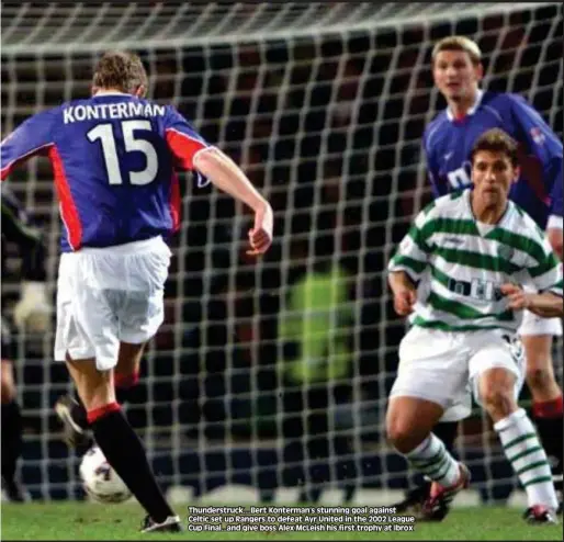 ??  ?? Thunderstr­uck....Bert Konterman’s stunning goal against Celtic set up Rangers to defeat Ayr United in the 2002 League Cup Final...and give boss Alex McLeish his first trophy at Ibrox