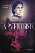  ?? ?? LA PATHOLOGIS­TE Elisabeth Tremblay Éditions Flammarion Québec