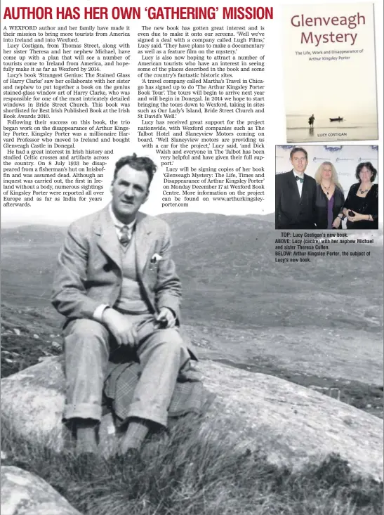  ??  ?? TOP: Lucy Costigan’s new book. ABOVE: Lucy (centre) with her nephew Michael and sister Theresa Cullen. BELOW: Arthur Kingsley Porter, the subject of Lucy’s new book.