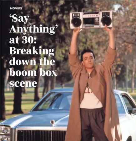  ?? 20TH CENTURY FOX/EVERETT COLLECTION ?? John Cusack’s Lloyd Dobler raises his boom box high and blasts Peter Gabriel’s “In Your Eyes” to win back his girlfriend in the 1989 film “Say Anything.”