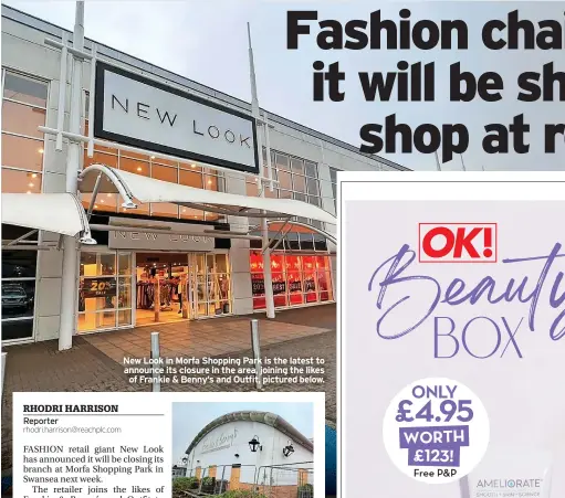  ?? ?? New Look in Morfa Shopping Park is the latest to announce its closure in the area, joining the likes of Frankie & Benny’s and Outfit, pictured below.