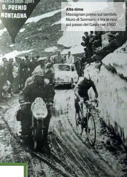  ??  ?? Alte cimeMassig­nan primo sul terribile Muro di Sormano e tra le nevi sul passo del Gavia nel 1960