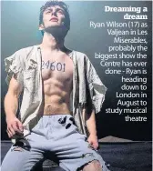  ??  ?? Dreaming a dream Ryan Wilson (17) as Valjean in Les Miserables, probably the biggest show the Centre has ever done - Ryan is heading down to London in August to study musical theatre Fun times