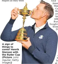  ?? Julio Aguilar, Getty Images) ?? A sign of things to come? Henrik Stenson with the Ryder Cup (Picture